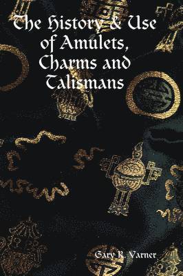 The History & Use of Amulets, Charms and Talismans 1