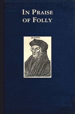 Desiderius Erasmus - In Praise of Folly, Inbunden