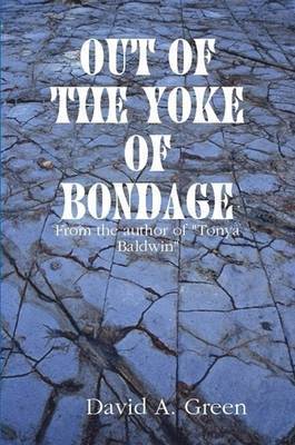 David A. Green - Out of the Yoke of Bondage, Häftad