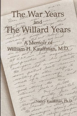 bokomslag War Years and The Willard Years: A Memoir of William H. Kauffman, M.D.
