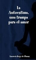 Lucrecia Rego de Planas - Autoestima, una trampa para el amor, Häftad. Tillgänglighet: Lägg i varukorg