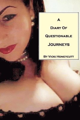 Vicki Honeycutt - Diary of Questionable Journeys, Häftad