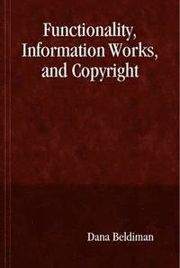 bokomslag Functionality, Information Works, and Copyright