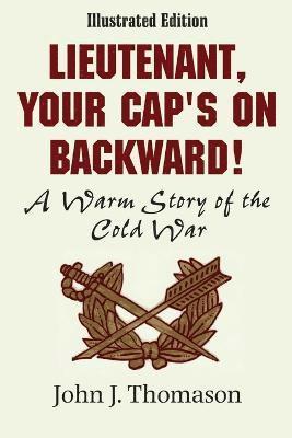 bokomslag Lieutenant, Your Cap's on Backwards, Illustrated Edition
