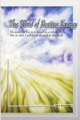 John Baselmans - World of Positive Energy, Häftad