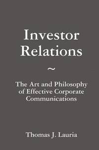 bokomslag Investor Relations: The Art and Philosophy of Effective Corporate Communications