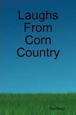 Ron Berry - Laughs From Corn Country, Häftad. Tillgänglighet: Lägg i varukorg
