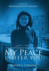 bokomslag My Peace I Offer You: The Disappearance of Joyce Chiang