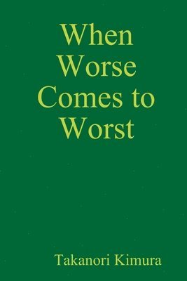 When Worse Comes to Worst 1