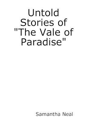 Untold Stories of the &quot;Vale of Paradise&quot; 1