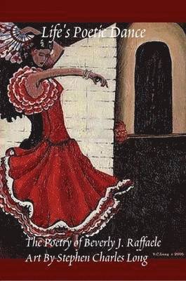 Beverly J. Raffaele - "Life's Poetic Dance", Häftad
