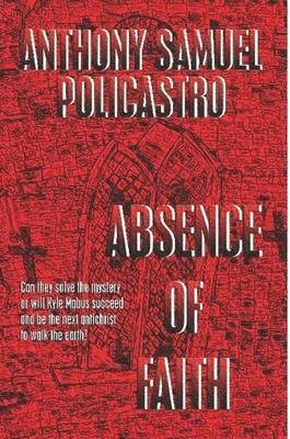 Anthony Samuel Policastro - Absence of Faith, Häftad