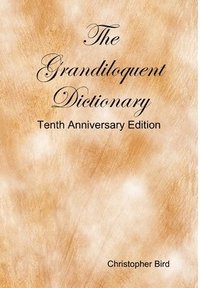 bokomslag The Grandiloquent Dictionary - Tenth Anniversary Edition