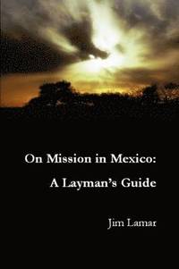 bokomslag On Mission in Mexico: A Layman's Guide