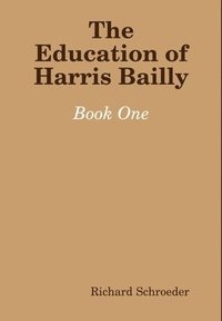bokomslag The Education of Harris Bailly