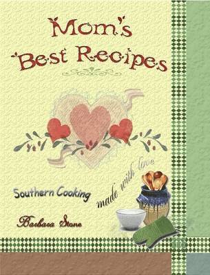 Barbara Stone - Mom's Best Recipes: Southern Cooking Made With Love, Häftad