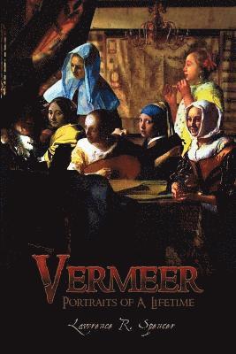 Vermeer: Portraits of A Lifetime 1