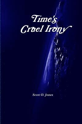 Scott O. Jones - Time's Cruel Irony, Häftad