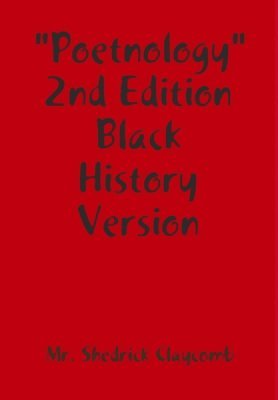 Author Shedrick Claycomb, Shedrick Claycomb - Poetnology 2nd Edition "Black History Version", Inbunden