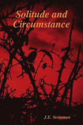 J.E. Steinman - Solitude and Circumstance, Häftad