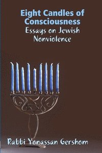 bokomslag Eight Candles of Consciousness: Essays on Jewish Nonviolence