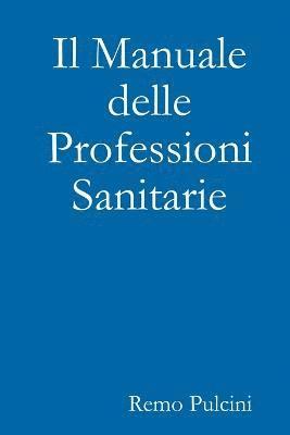Remo Pulcini - Manuale Delle Professioni Sanitarie, Häftad