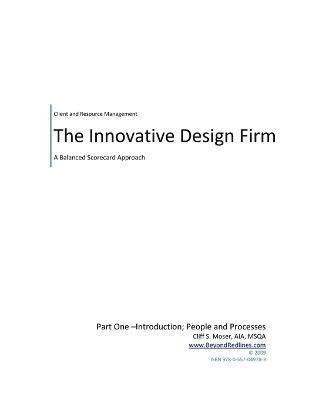 Innovative Design Firm; Client and Resource Management for Troubled Times-A Balanced Approach to People and Processes