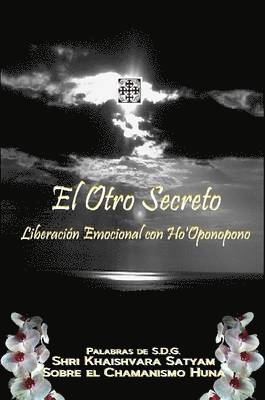 Shri Khaishvara Satyam - Otro Secreto - Liberacion Emocional Con Ho'Oponopono, Häftad. Tillgänglighet: Lägg i varukorg