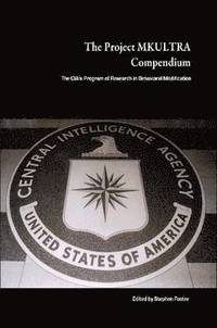 bokomslag The Project MKULTRA Compendium: The CIA's Program of Research in Behavioral Modification
