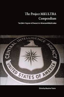 The Project MKULTRA Compendium: The CIA's Program of Research in Behavioral Modification 1