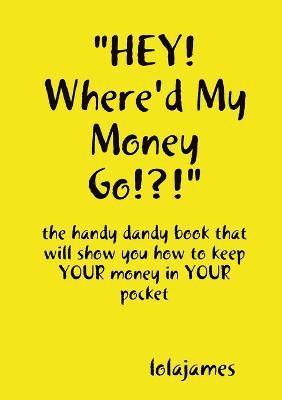 "HEY! Where'd My Money Go!?!" 1
