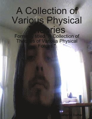 A Collection of Various Physical Theories 1