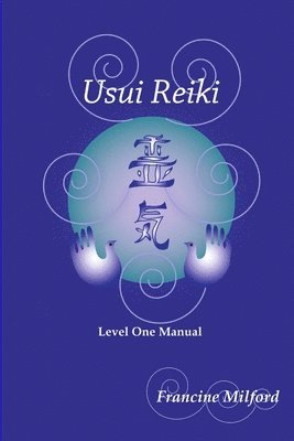 Francine Milford - Usui Reiki Level One Manual, Häftad