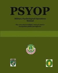 bokomslag PSYOP - Military Psychological Operations Manual