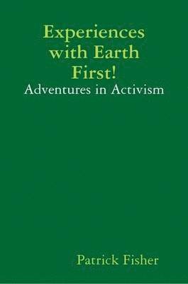 Patrick Fisher - Experiences with Earth First!, Häftad