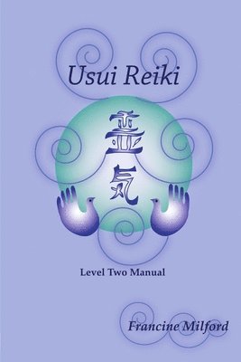 Francine Milford - Usui Reiki Level Two Manual, Häftad
