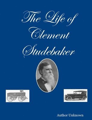 The Life of Clement Studebaker 1