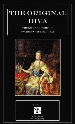 Anthony P. Johnson - Original Diva: The Life and Times of Catherine II the Great, Häftad