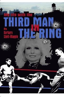 My Life with The Third Man in the Ring (the Drama Outside the Ropes) 1