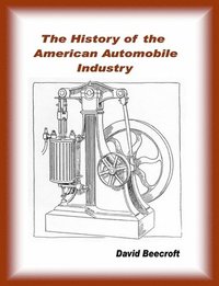 bokomslag History of the American Automobile Industry