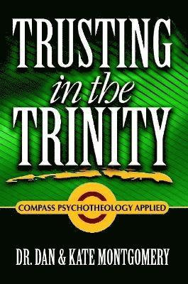 TRUSTING IN THE TRINITY: Compass Psychotheology Applied 1