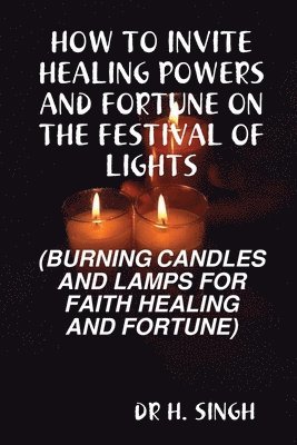 bokomslag How to Invite Healing Powers and Fortune on the Festival of Lights