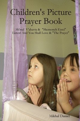 bokomslag Children's Picture Prayer Book: Sh'ma, V'ahavta & Shemoneh Esrei