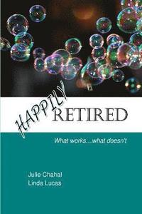 bokomslag Happily Retired: What Works ... What Doesn't
