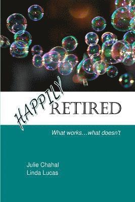 bokomslag Happily Retired: What Works ... What Doesn't