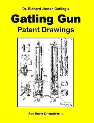 bokomslag Dr. Richard Jordan Gatling's GATLING GUN PATENT DRAWINGS