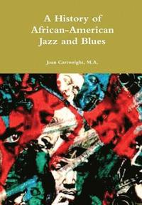 bokomslag A History of African-American Jazz and Blues