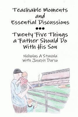 bokomslag Teachable Moments and Essential Discussions...Twenty-Five Things a Father Should Do With His Son