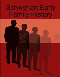 bokomslag Schwyhart Early Family History