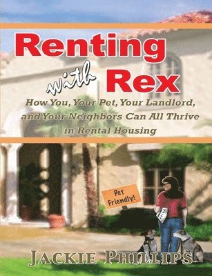 bokomslag Renting with Rex: How You, Your Dog, Your Landlord and Your Neighbors Can All Thrive in Rental Housing